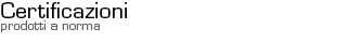 Certificazioni - Prodotti a norma
