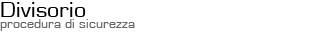 Divisorio - Procedura di Sicurezza