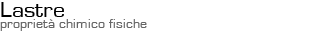 Lastre - Priprietà chimico fisiche