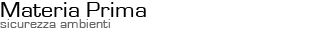 Materia Prima - sicurezza ambienti