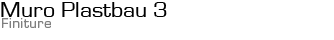 Muro Plastbau 3 - Finiture