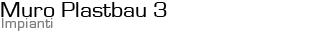 Muro Plastbau 3 - Impianti