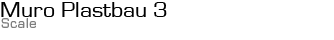 Muro Plastbau 3 - Scale