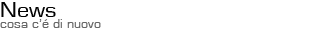 News - cosa c'� di nuovo