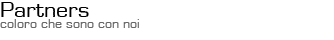 Partners - coloro che sono noi Partners - coloro che sono noi