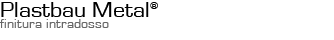 Plastbau Metal - Finitura dell'intradosso